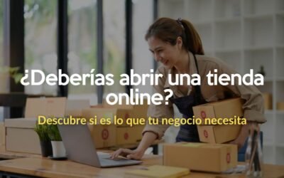 ¿Qué es una tienda online y cómo saber si tu negocio la necesita?